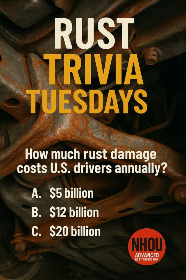 RUST TRIVIA TUESDAY!

How much money does rust damage cost U.S. drivers every year?

A. $5 billion
B. $15 billion
C. $23 billion
D. $50 billion

Hit the comments with your guess—we’ll drop the answer (and a tip to avoid it).